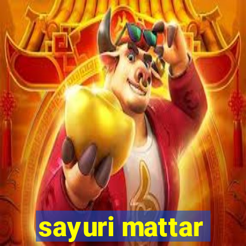 sayuri mattar